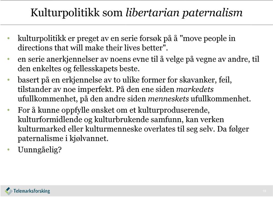 basert på en erkjennelse av to ulike former for skavanker, feil, tilstander av noe imperfekt.