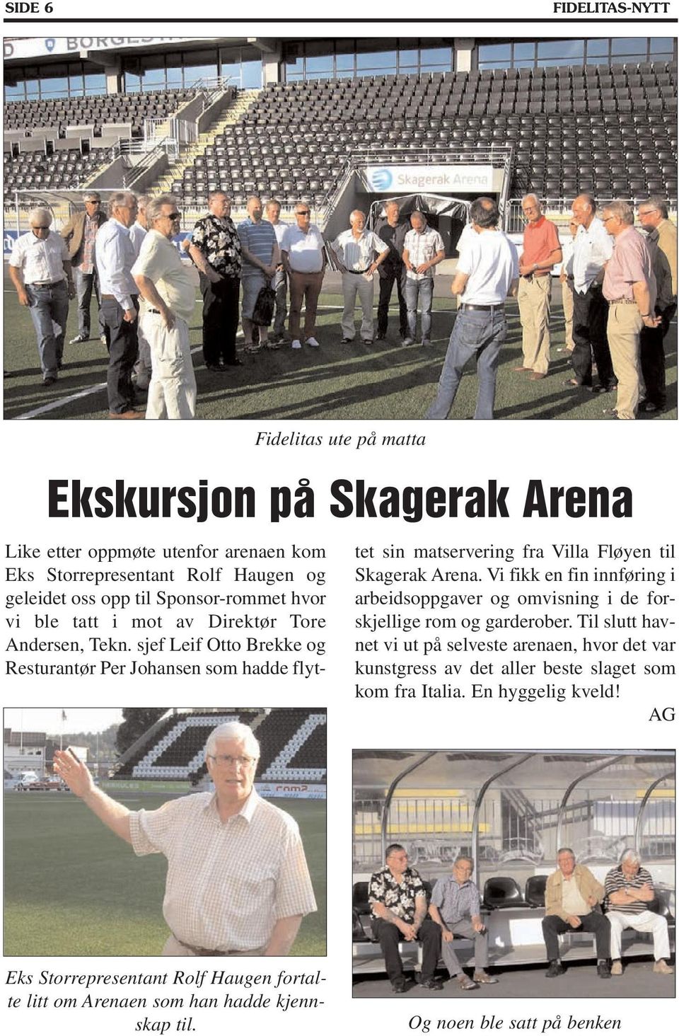 sjef Leif Otto Brekke og Resturantør Per Johansen som hadde flyttet sin matservering fra Villa Fløyen til Skagerak Arena.
