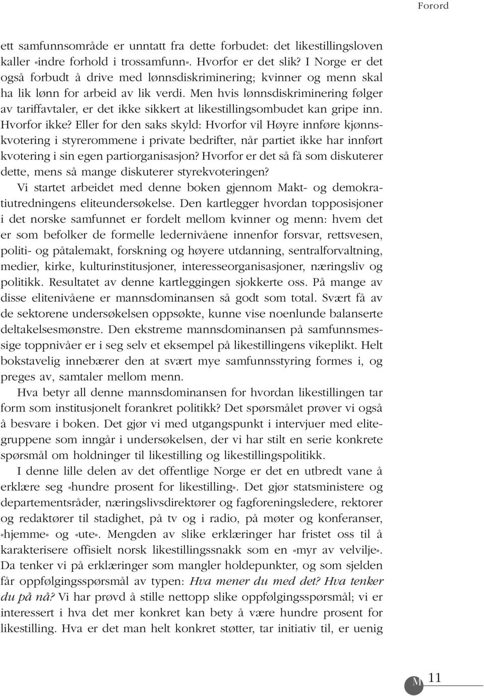 Men hvis lønnsdiskriminering følger av tariffavtaler, er det ikke sikkert at likestillingsombudet kan gripe inn. Hvorfor ikke?