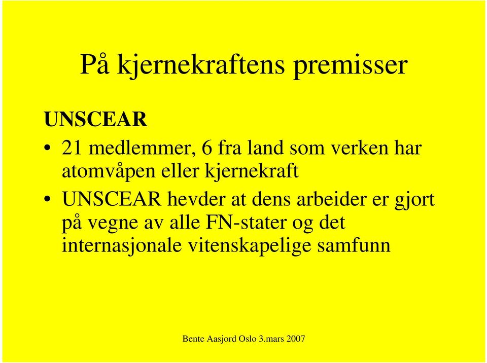 UNSCEAR hevder at dens arbeider er gjort på vegne av