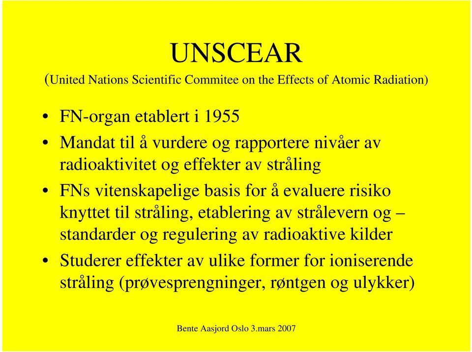 basis for å evaluere risiko knyttet til stråling, etablering av strålevern og standarder og regulering av