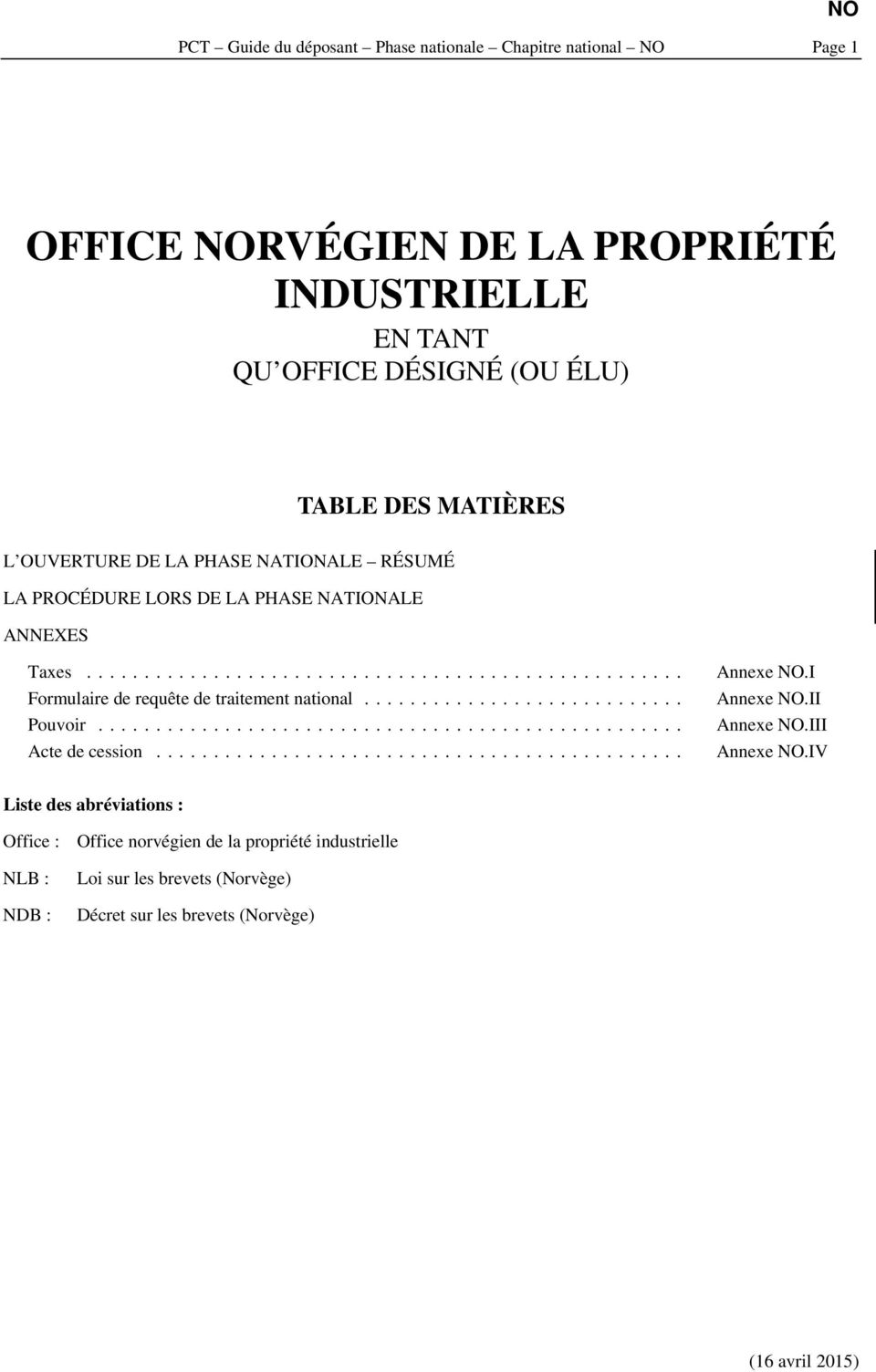 .. Formulaire de requête de traitement national... Pouvoir... Acte de cession... Annexe NO.I Annexe NO.II Annexe NO.III Annexe NO.