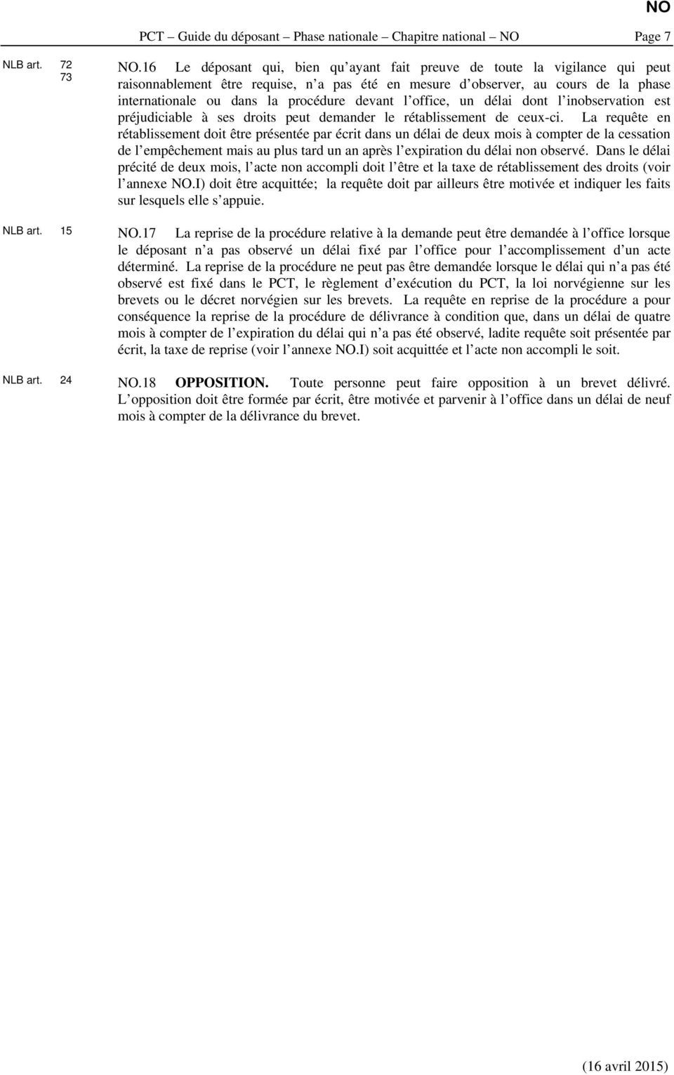 devant l office, un délai dont l inobservation est préjudiciable à ses droits peut demander le rétablissement de ceux-ci.