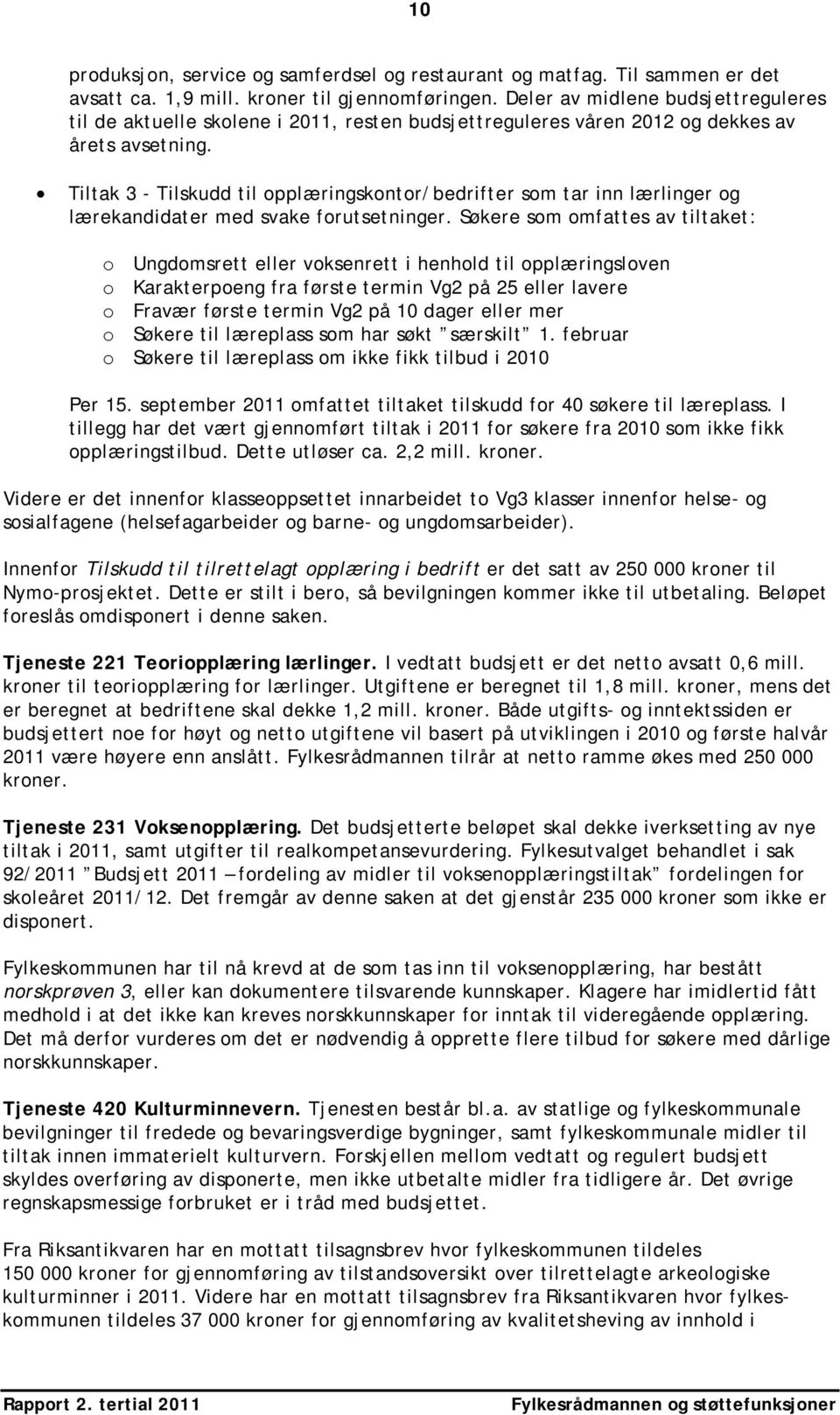 Tiltak 3 - Tilskudd til opplæringskontor/bedrifter som tar inn lærlinger og lærekandidater med svake forutsetninger.