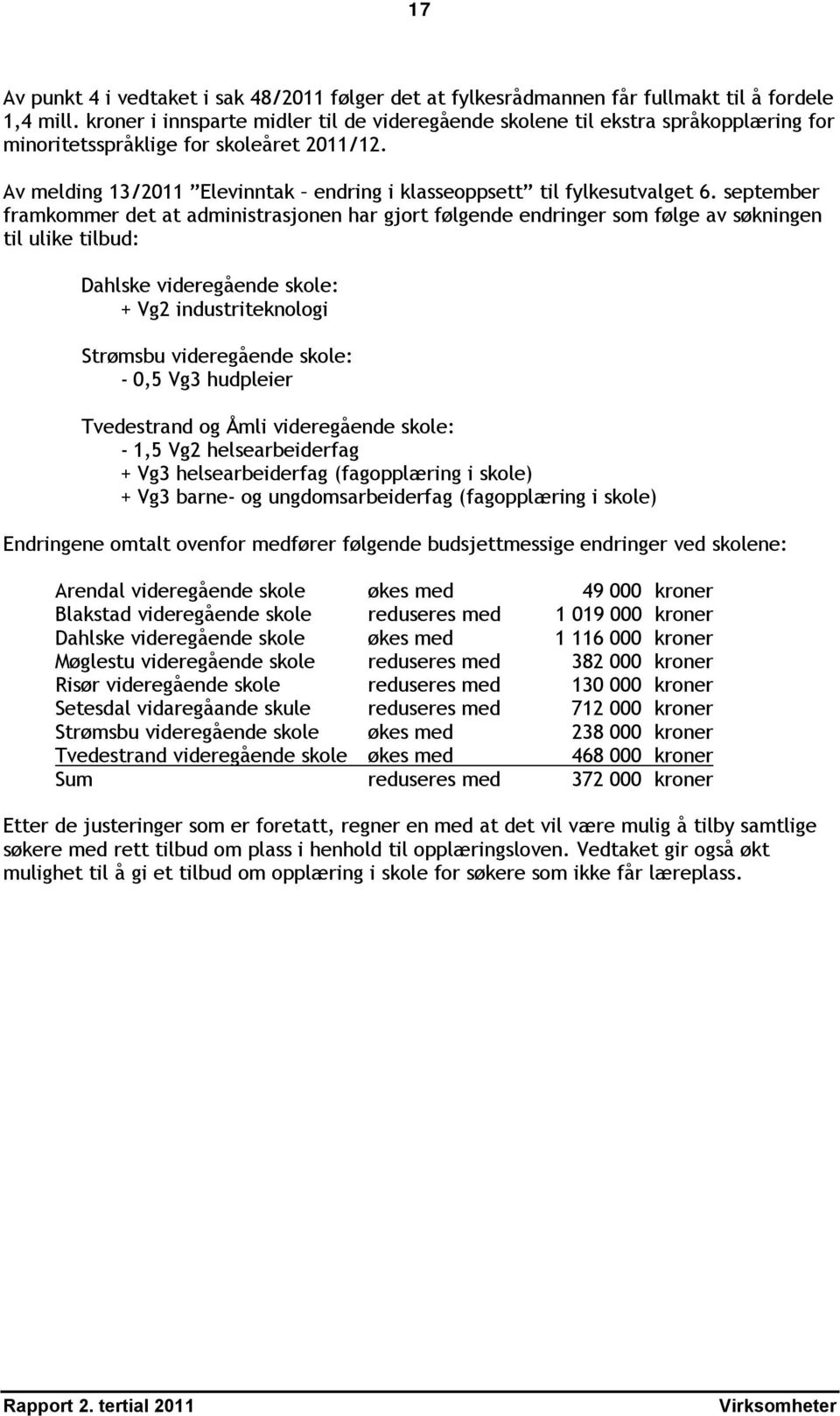 Av melding 13/2011 Elevinntak endring i klasseoppsett til fylkesutvalget 6.