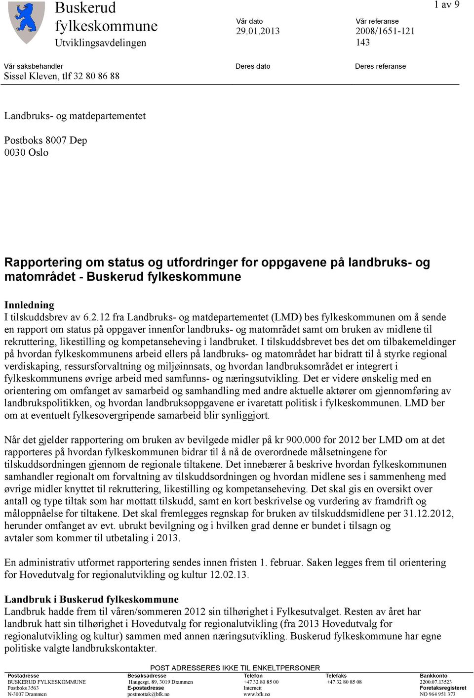 om status og utfordringer for oppgavene på landbruks- og matområdet - Buskerud fylkeskommune Innledning I tilskuddsbrev av 6.2.