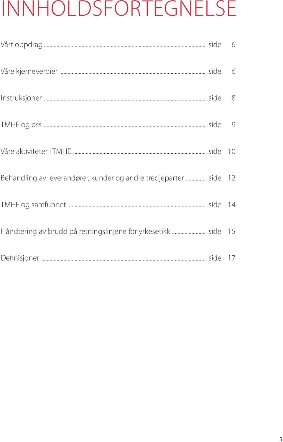 .. side 10 Behandling av leverandører, kunder og andre tredjeparter.