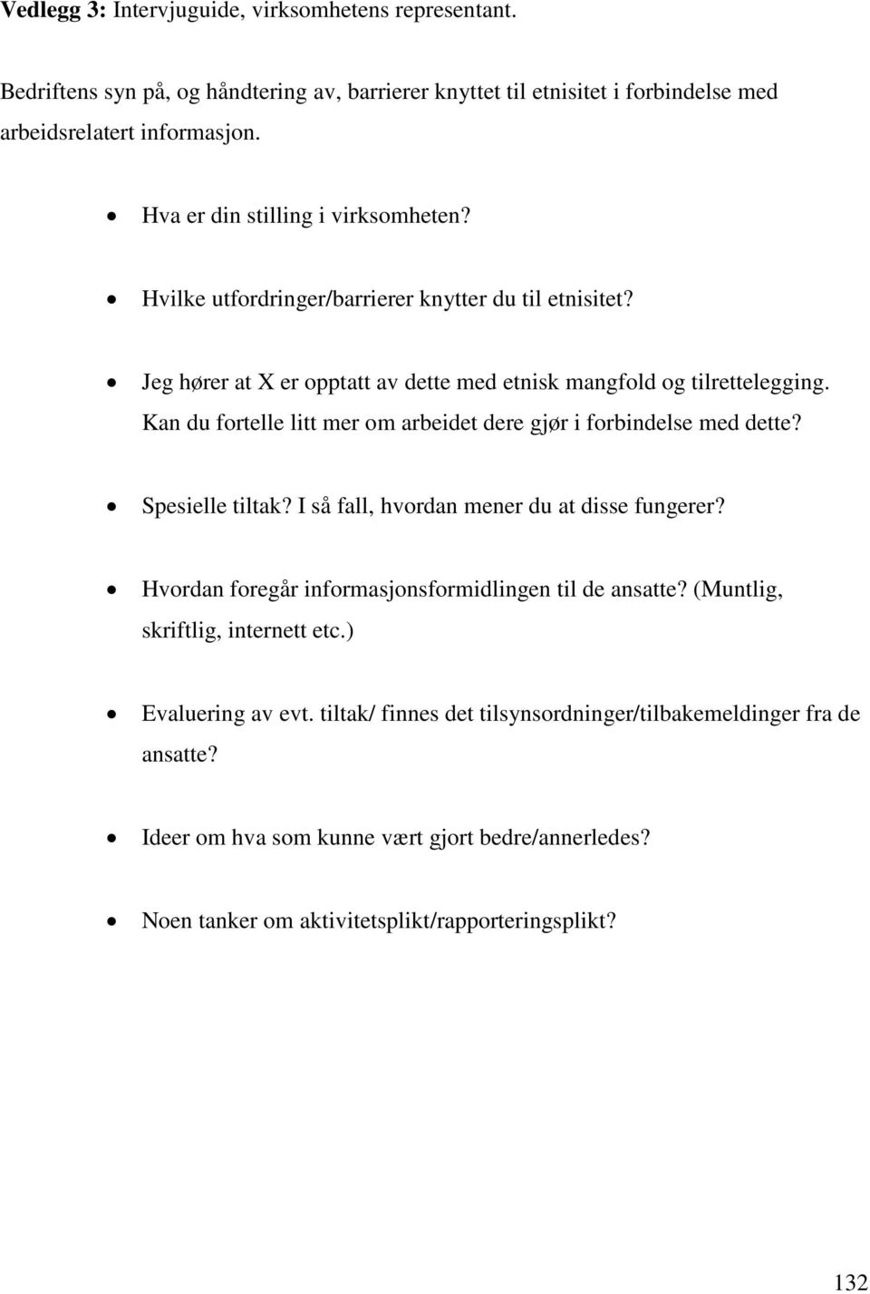 Kan du fortelle litt mer om arbeidet dere gjør i forbindelse med dette? Spesielle tiltak? I så fall, hvordan mener du at disse fungerer?