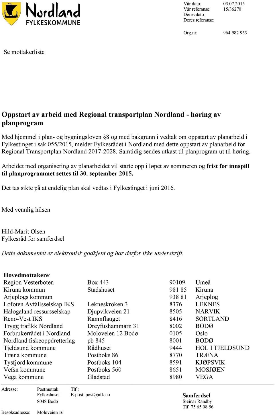 planarbeid i Fylkestinget i sak 055/2015, melder Fylkesrådet i Nordland med dette oppstart av planarbeid for Regional Transportplan Nordland 2017-2028.