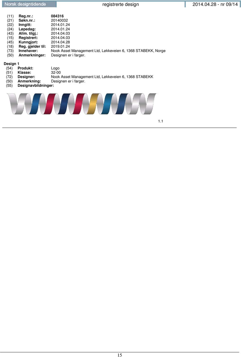 Design 1 (54) Produkt: Logo (51) Klasse: 32-00 (72) Designer: Nook Asset Management Ltd, Løkkeveien 6, 1368 STABEKK (50) Anmerkning: