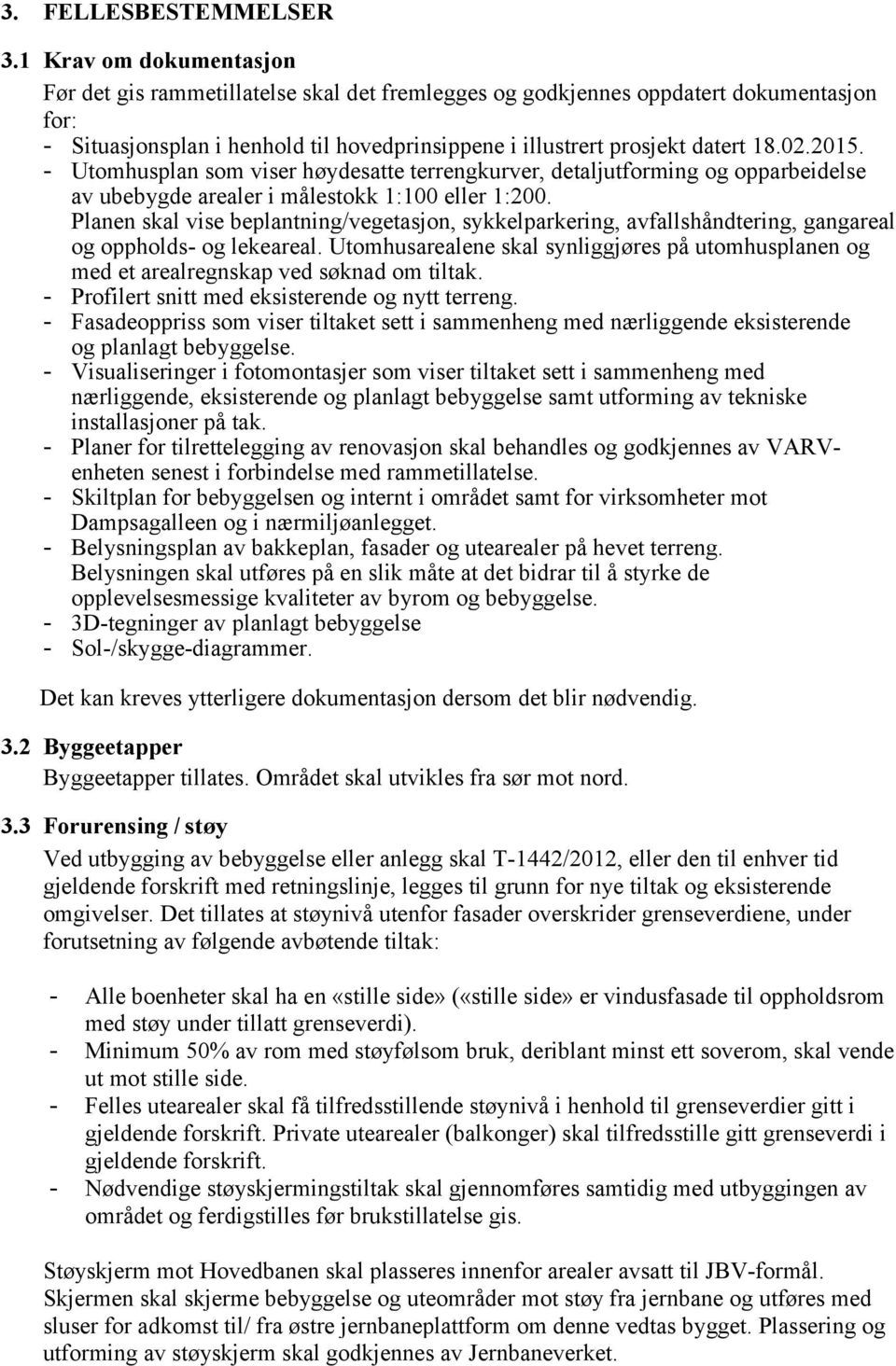 2015. - Utomhusplan som viser høydesatte terrengkurver, detaljutforming og opparbeidelse av ubebygde arealer i målestokk 1:100 eller 1:200.