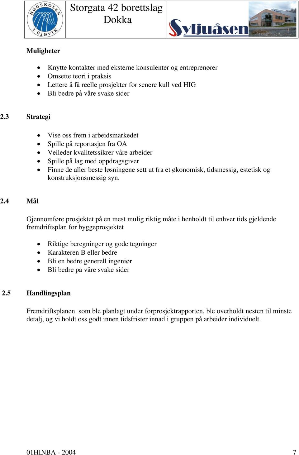 økonomisk, tidsmessig, estetisk og konstruksjonsmessig syn. 2.