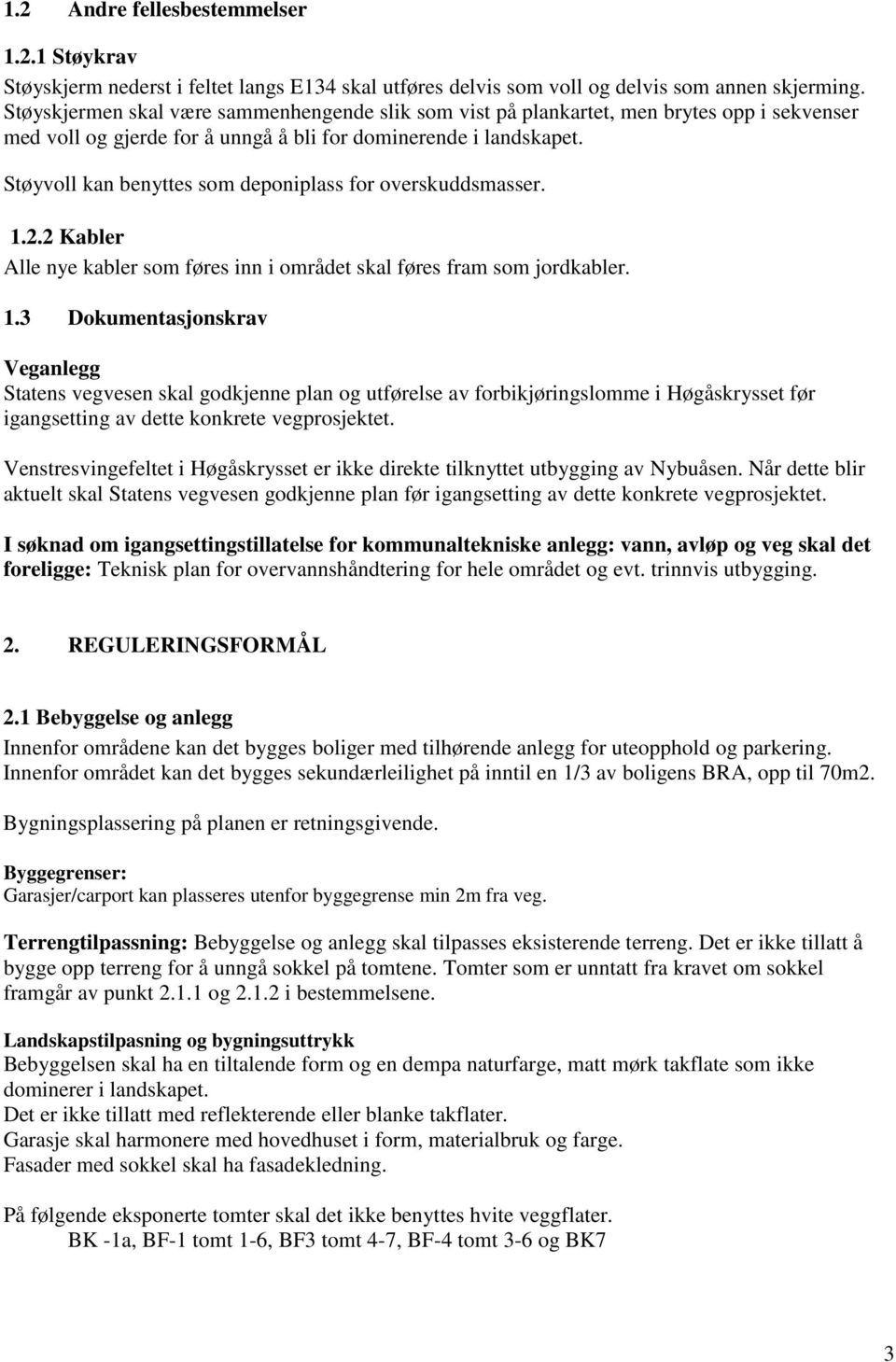 Støyvoll kan benyttes som deponiplass for overskuddsmasser. 1.