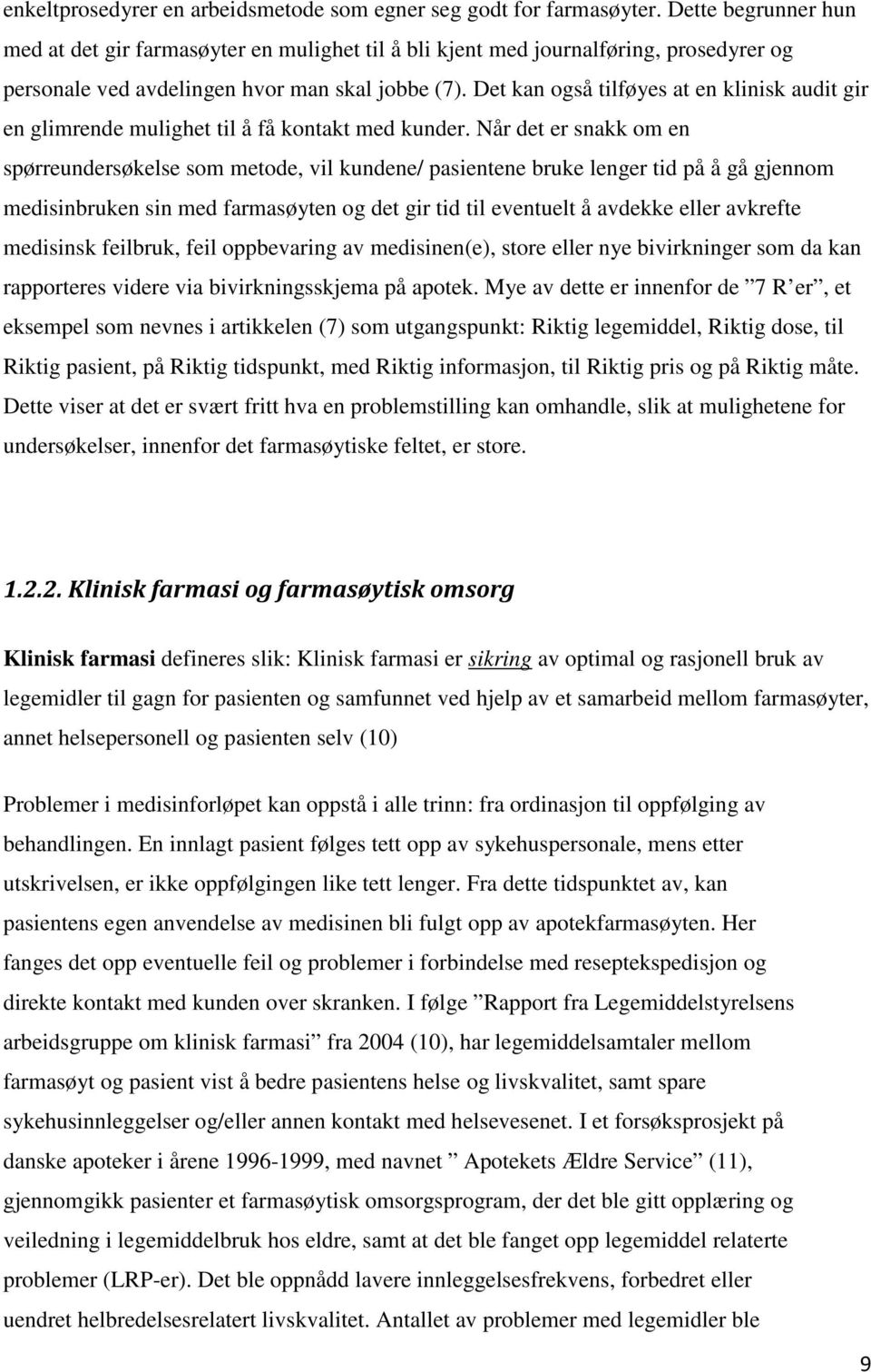 Det kan også tilføyes at en klinisk audit gir en glimrende mulighet til å få kontakt med kunder.