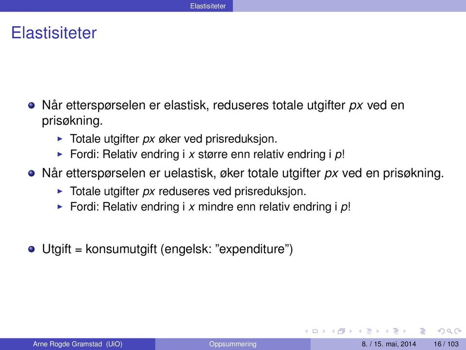 Når etterspørselen er uelastisk, øker totale utgifter px ved en prisøkning. Totale utgifter px reduseres ved prisreduksjon.