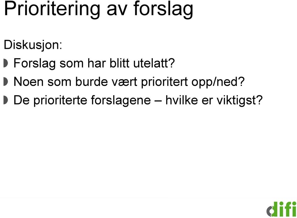 Noen som burde vært prioritert