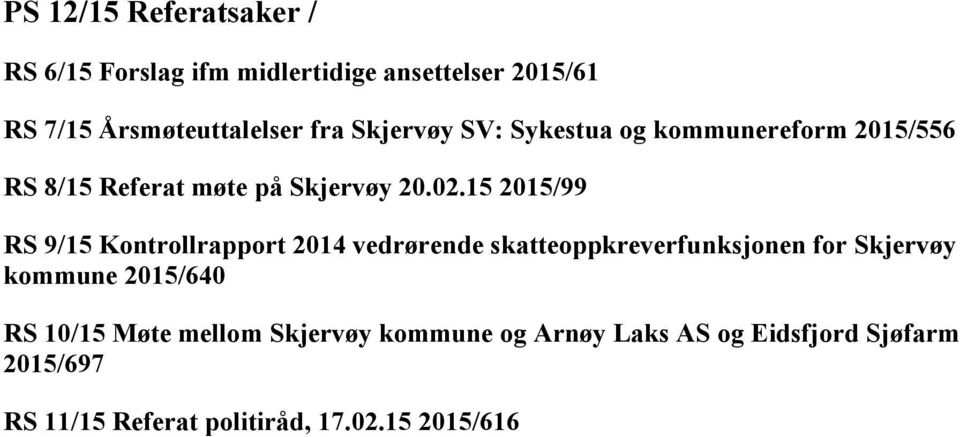 15 2015/99 RS 9/15 Kontrollrapport 2014 vedrørende skatteoppkreverfunksjonen for Skjervøy kommune 2015/640