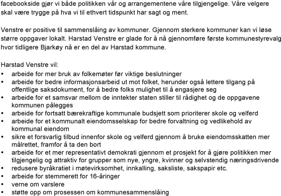 Harstad Venstre er glade for å nå gjennomføre første kommunestyrevalg hvor tidligere Bjarkøy nå er en del av Harstad kommune.