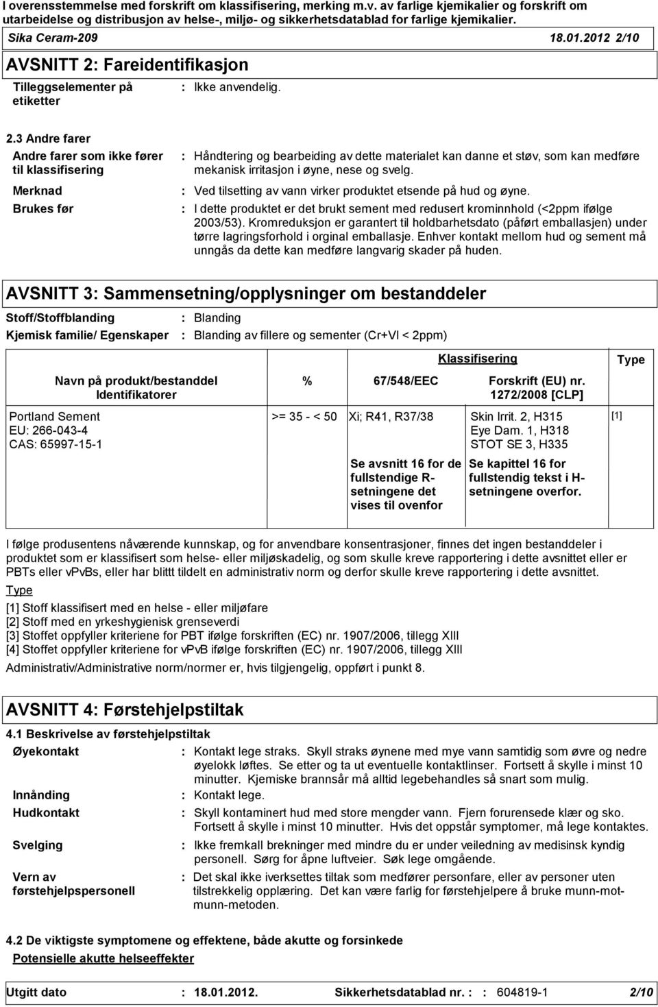 Fareidentifikasjon Tilleggselementer på etiketter Ikke anvendelig. 2.