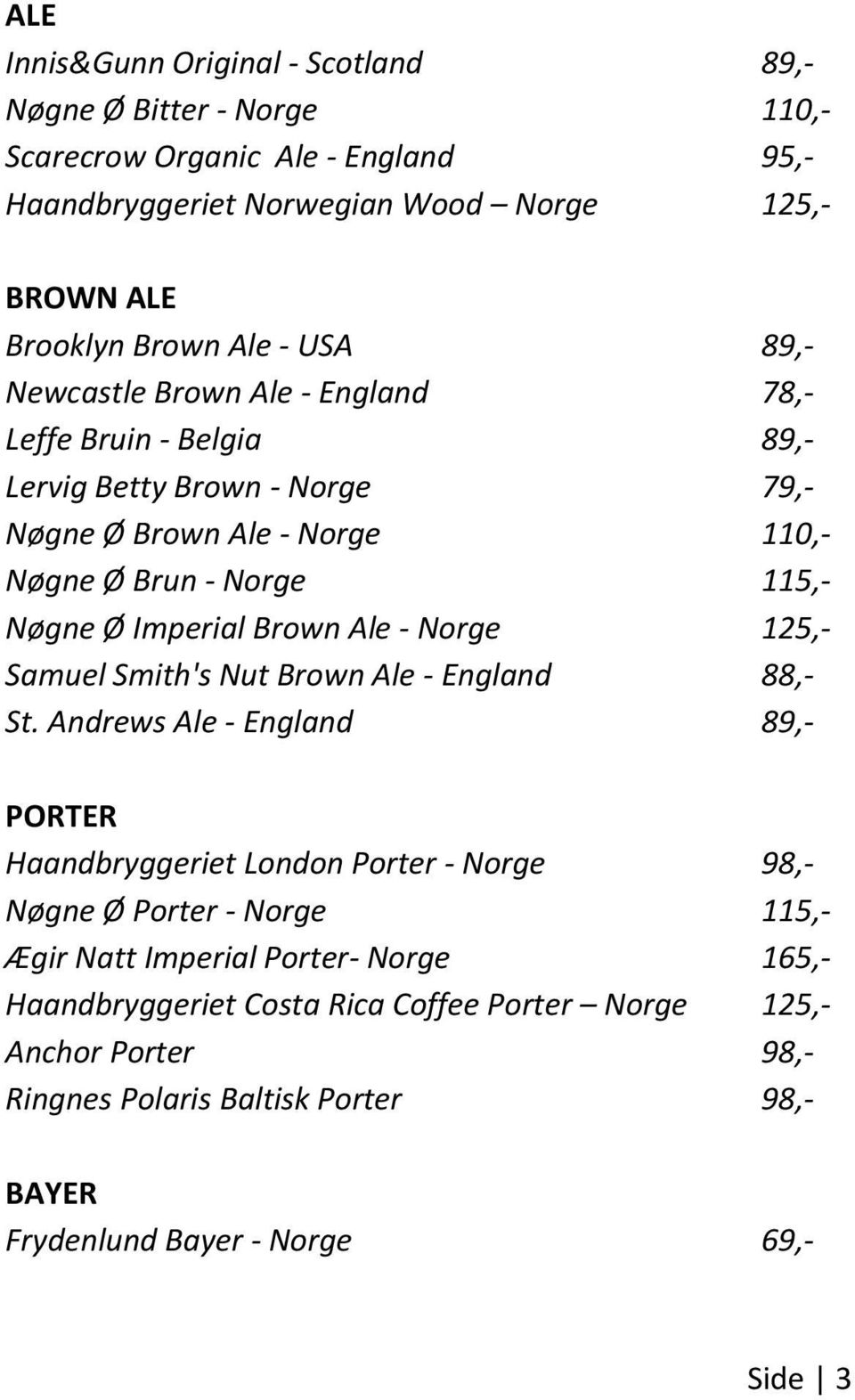 Brown Ale - Norge 125,- Samuel Smith's Nut Brown Ale - England 88,- St.