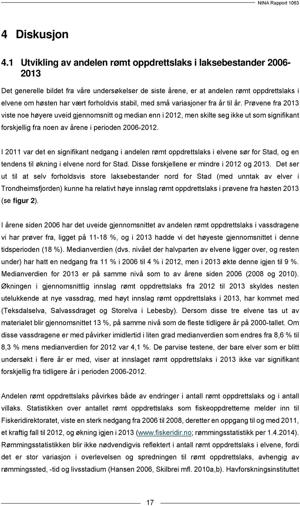 forholdvis stabil, med små variasjoner fra år til år.