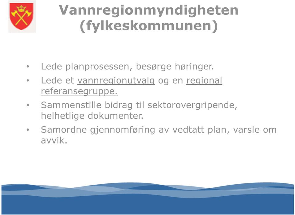 Lede et vannregionutvalg og en regional referansegruppe.