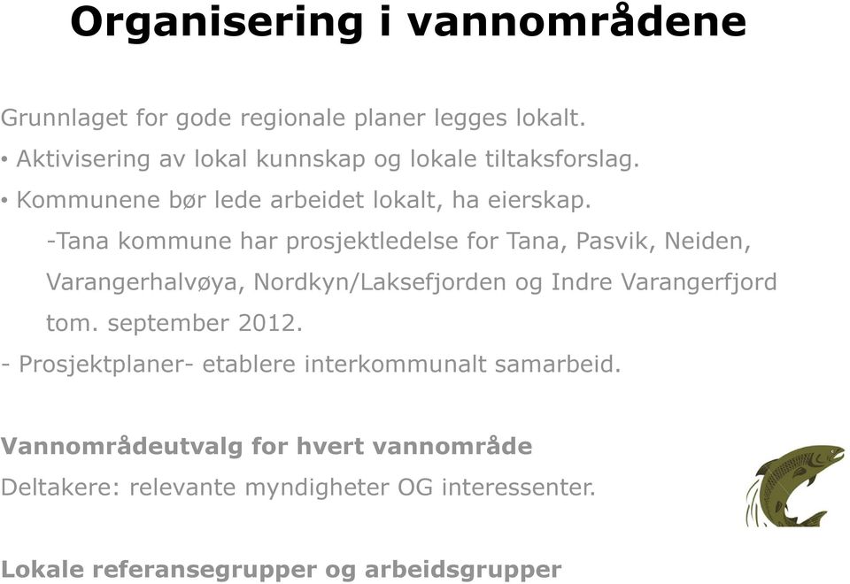 -Tana kommune har prosjektledelse for Tana, Pasvik, Neiden, Varangerhalvøya, Nordkyn/Laksefjorden og Indre Varangerfjord tom.