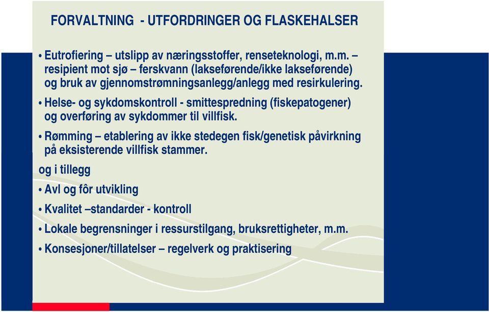 Helse- og sykdomskontroll - smittespredning (fiskepatogener) og overføring av sykdommer til villfisk.