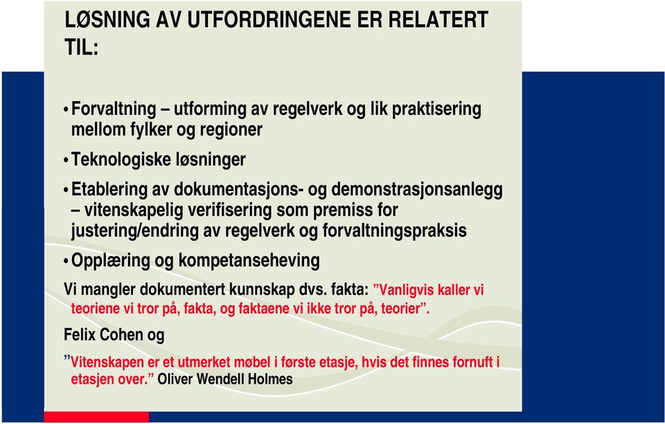 forvaltningspraksis Opplæring og kompetanseheving Vi mangler dokumentert kunnskap dvs.