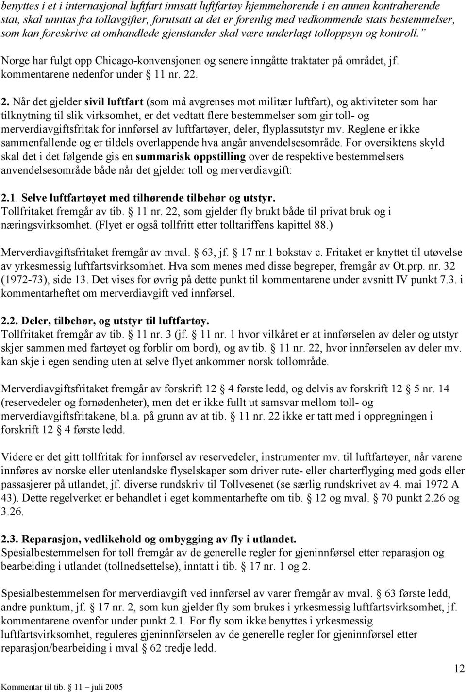 kommentarene nedenfor under 11 nr. 22