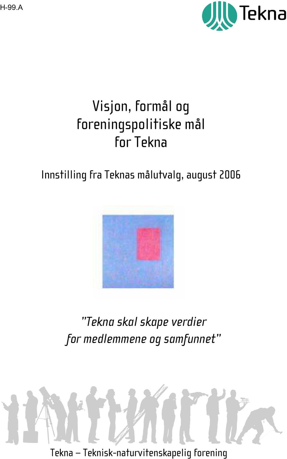 august 2006 Tekna skal skape verdier for