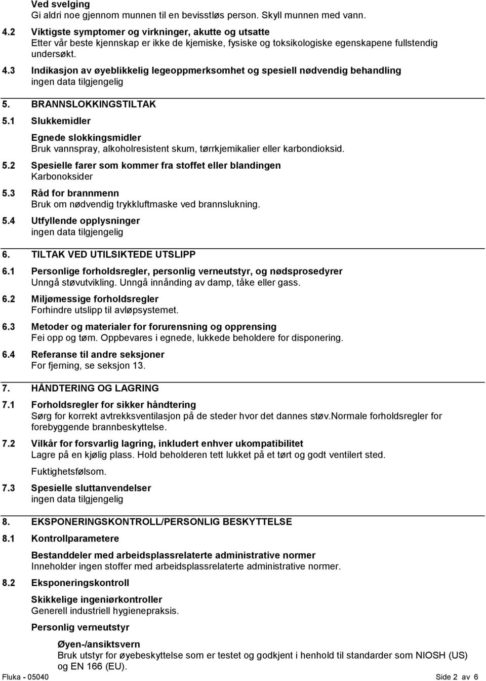 3 Indikasjon av øyeblikkelig legeoppmerksomhet og spesiell nødvendig behandling 5. BRANNSLOKKINGSTILTAK 5.