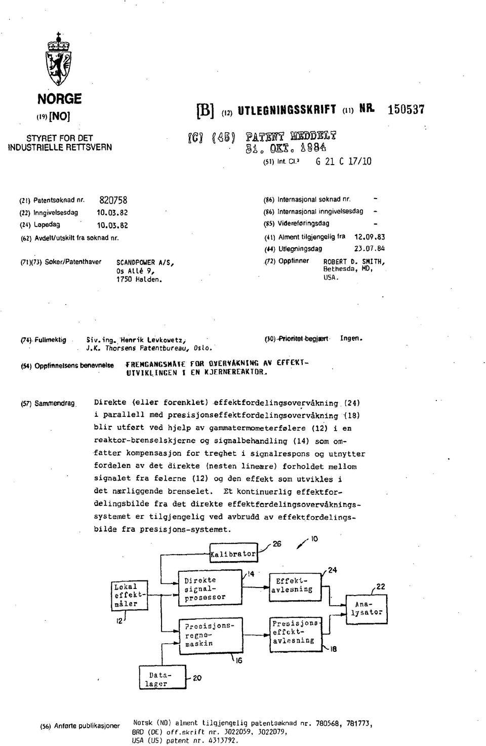 83 ( 4) Utlegningsdag 23.07.84 (7l)(7J) Soker/Patenthaver SCANDPOWER A/S, Os Allé 9, 1750 Halden. (72) Oppfinner ROBERT 0. SMITH, Bethesda, MD, USA. (74) Fullmektig Siv,ing.