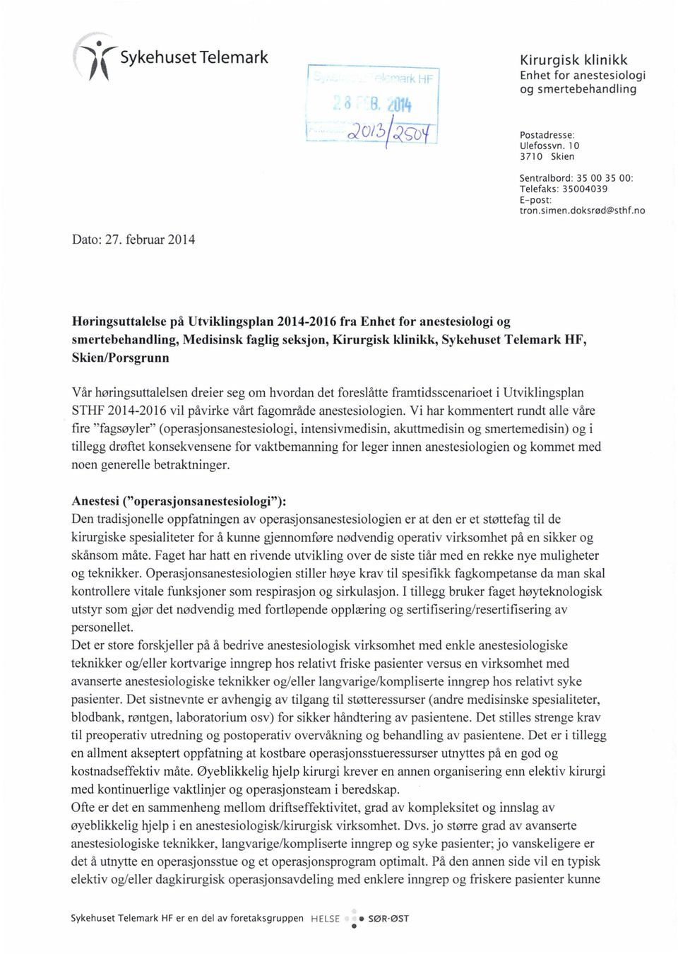 februar 2014 Høringsuttalelse på Utviklingsplan 2014-2016 fra Enhet for anestesiologi og smertebehandling, Skien/Porsgrunn Medisinsk faglig seksjon, Kirurgisk klinikk, Sykehuset Telemark HF, Vår