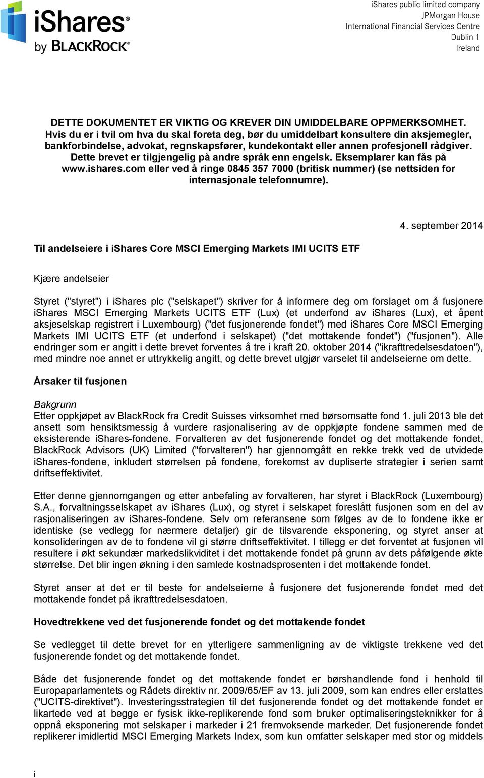 Dette brevet er tilgjengelig på andre språk enn engelsk. Eksemplarer kan fås på www.ishares.com eller ved å ringe 0845 357 7000 (britisk nummer) (se nettsiden for internasjonale telefonnumre).