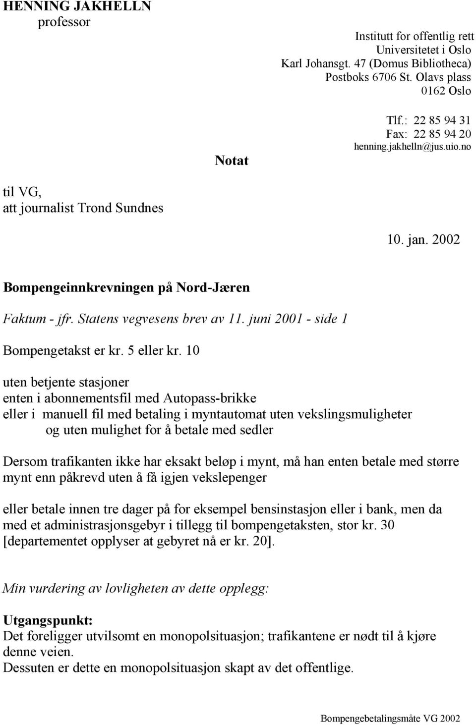 juni 2001 - side 1 Bompengetakst er kr. 5 eller kr.