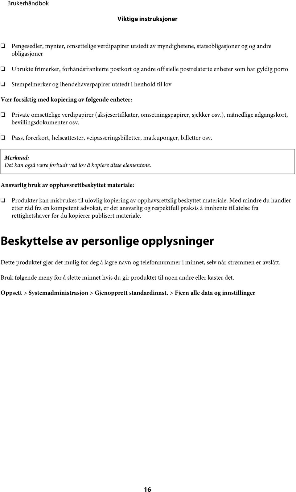 (aksjesertifikater, omsetningspapirer, sjekker osv.), månedlige adgangskort, bevillingsdokumenter osv. Pass, førerkort, helseattester, veipasseringsbilletter, matkuponger, billetter osv.