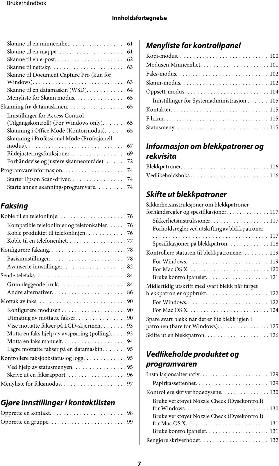 ...... 65 Skanning i Office Mode (Kontormodus)... 65 Skanning i Professional Mode (Profesjonell modus)... 67 Bildejusteringsfunksjoner... 69 Forhåndsvise og justere skanneområdet.