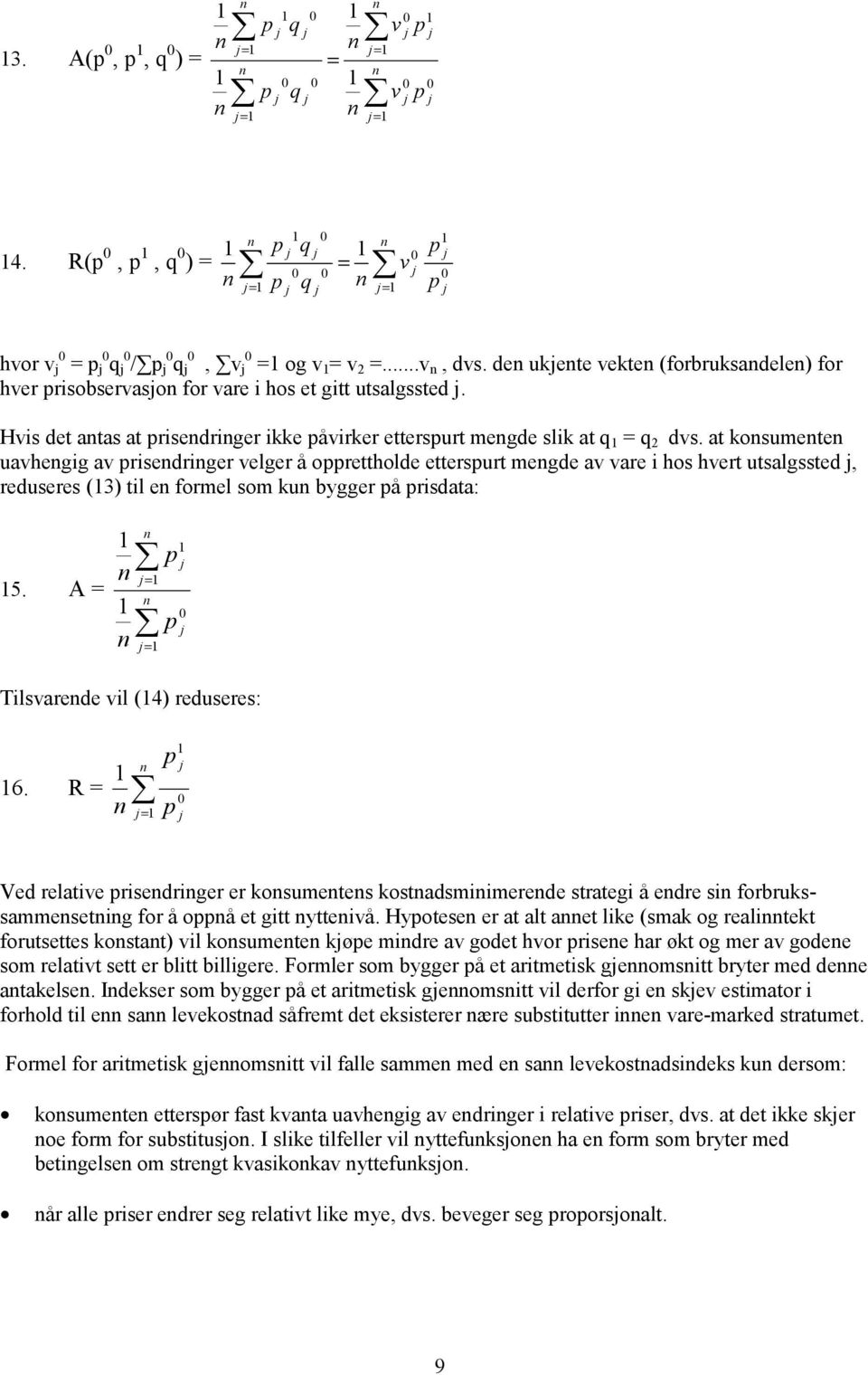 at kosumete uavhegg av prsedrger velger å opprettholde etterspurt megde av vare hos hvert utsalgssted, reduseres (3) tl e formel som ku bygger på prsdata: 5.