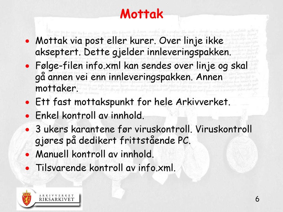 Ett fast mottakspunkt for hele Arkivverket. Enkel kontroll av innhold.