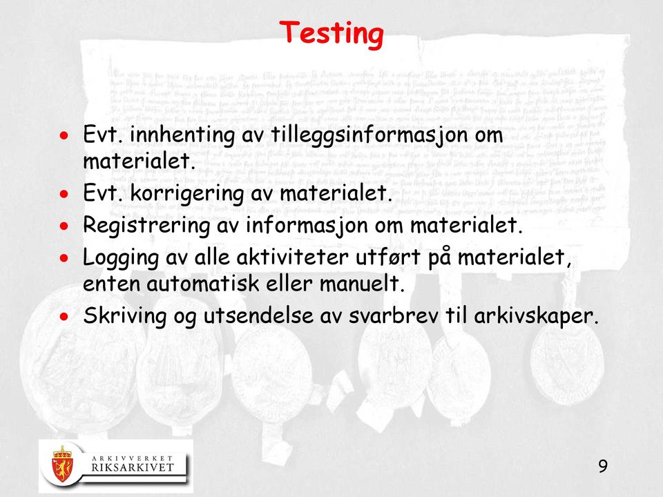 Logging av alle aktiviteter utført på materialet, enten automatisk