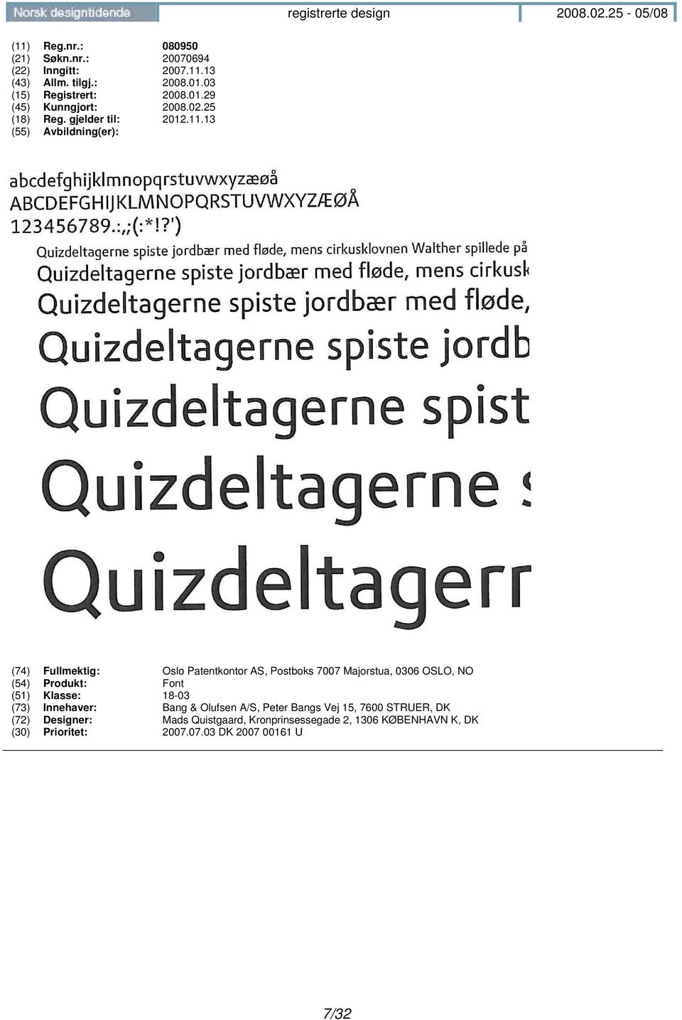 13 (55) Avbildning(er): (74) Fullmektig: Oslo Patentkontor AS, Postboks 7007 Majorstua, 0306 OSLO, NO (54) Produkt: Font (51)