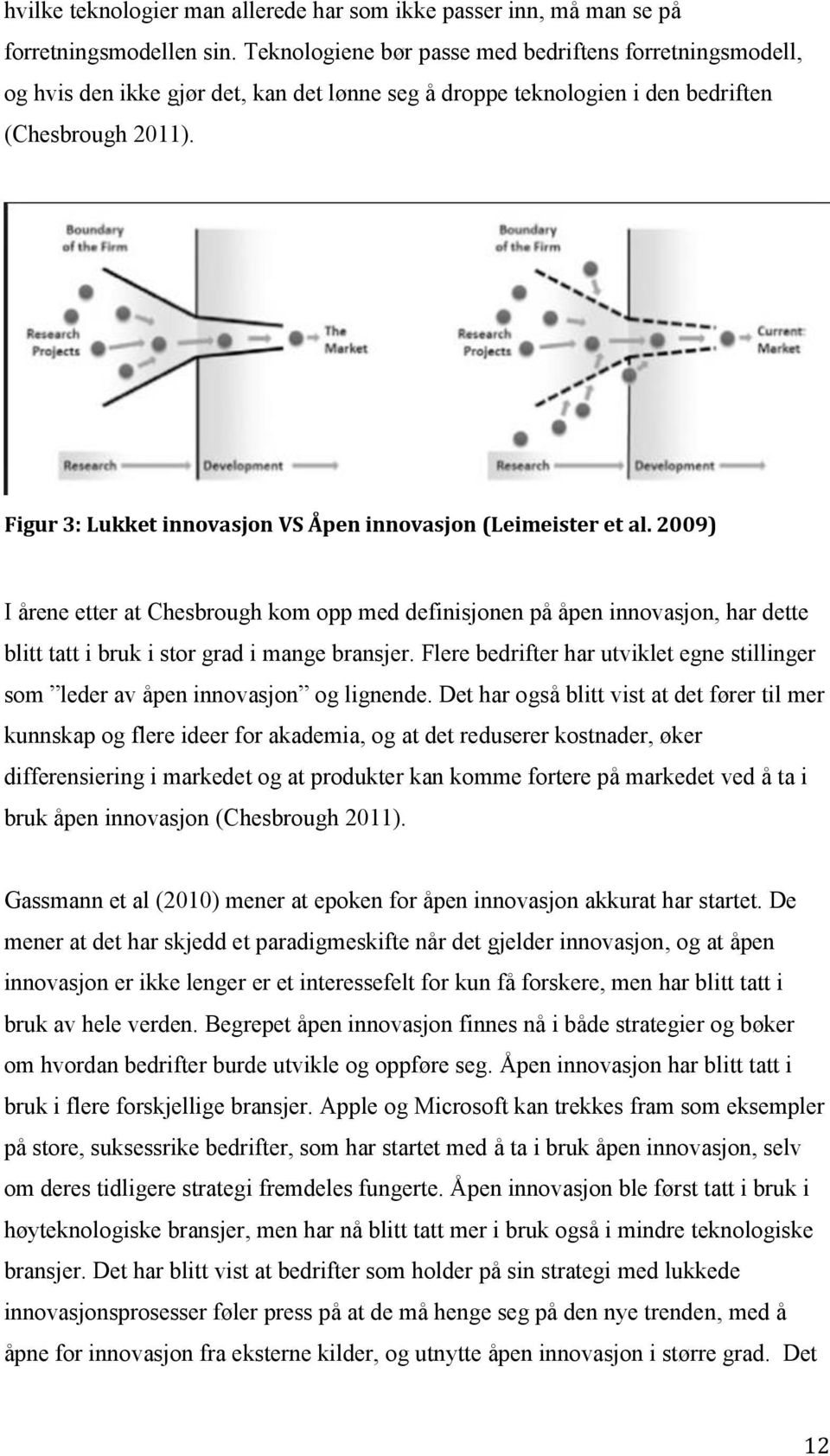 Figur 3: Lukket innovasjon VS Åpen innovasjon (Leimeister et al.