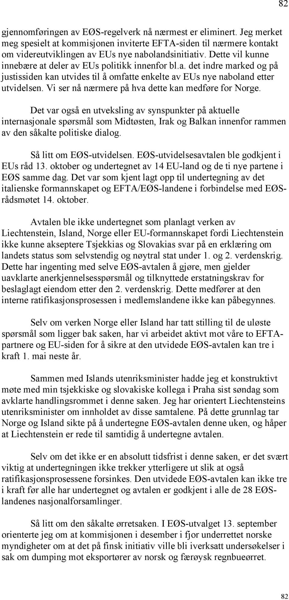 Vi ser nå nærmere på hva dette kan medføre for Norge.