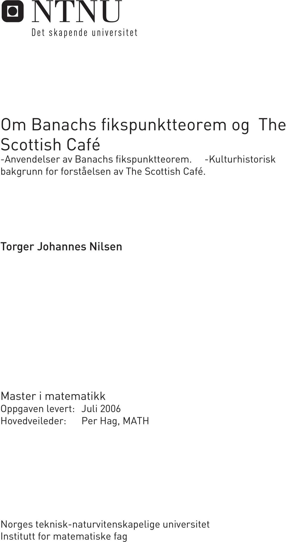 Torger Johannes Nilsen Master i matematikk Oppgaven levert: Juli 2006