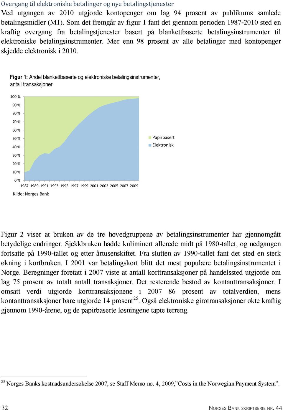 Mer enn 98 prosent av alle betalinger med kontopenger skjedde elektronisk i 2010.