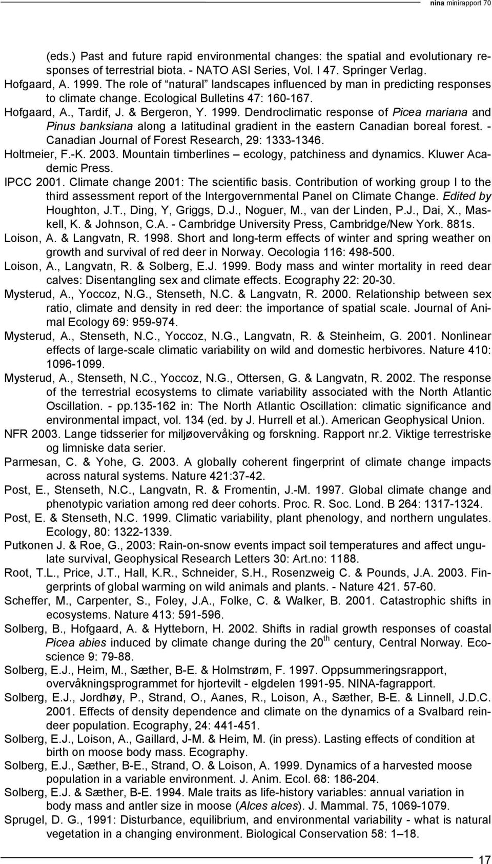 Dendroclimatic response of Picea mariana and Pinus banksiana along a latitudinal gradient in the eastern Canadian boreal forest. - Canadian Journal of Forest Research, 29: 1333-1346. Holtmeier, F.-K.