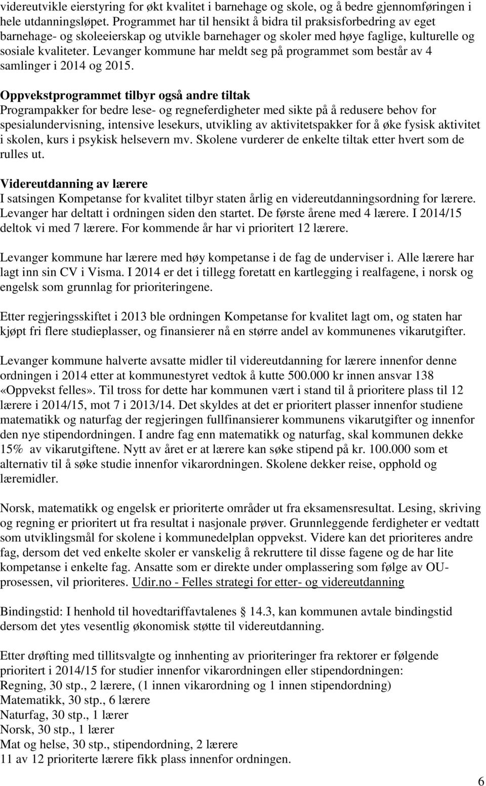 Levanger kommune har meldt seg på programmet som består av 4 samlinger i 2014 og 2015.