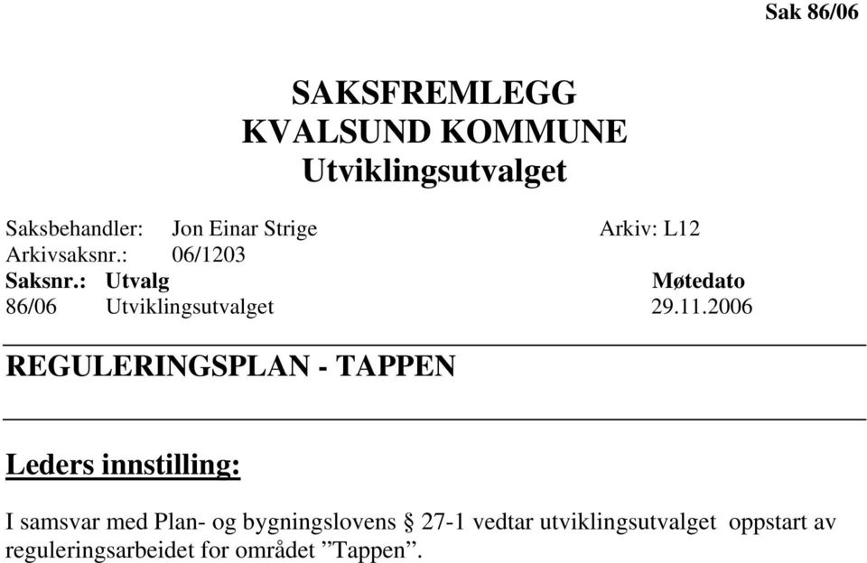 : Utvalg Møtedato 86/06 Utviklingsutvalget 29.11.