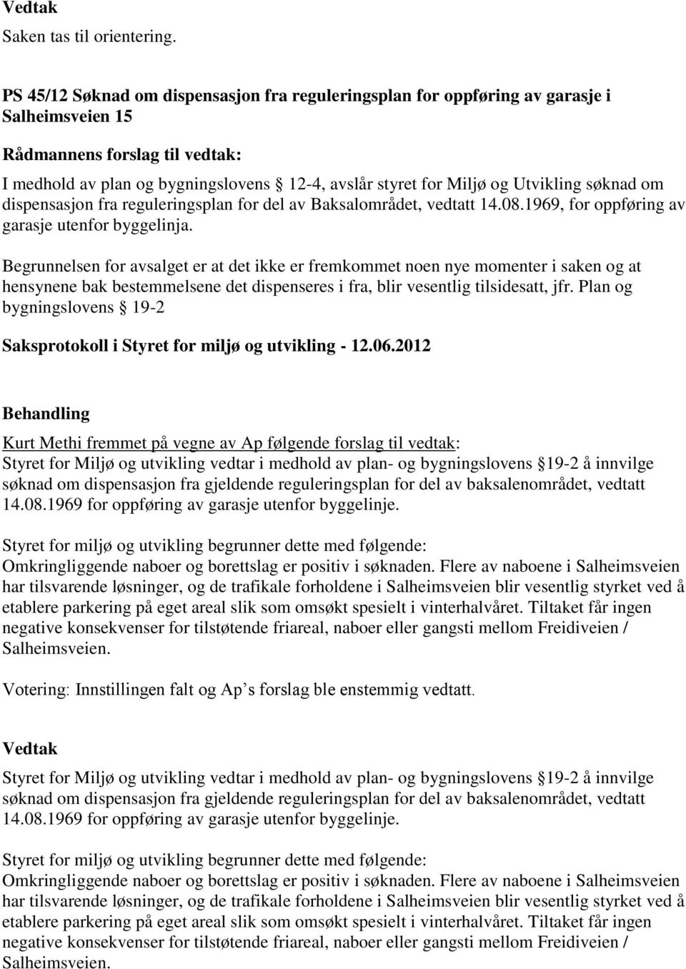 fra reguleringsplan for del av Baksalområdet, vedtatt 14.08.1969, for oppføring av garasje utenfor byggelinja.